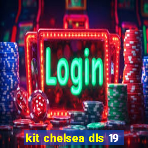 kit chelsea dls 19